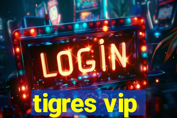 tigres vip